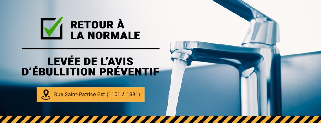 Actualité - Levée de l’avis d’ébullition préventif pour certains résidents de la rue Saint-Patrice Est (1101 à 1391) - 2023-10-12