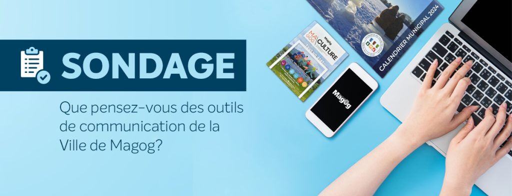 Sondage - Que pensez-vous des outils de communication de la Ville de Magog?