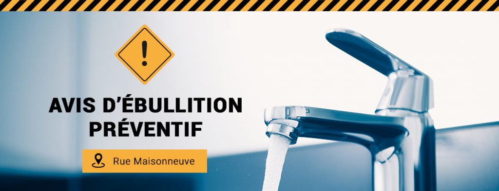 Communiqué - Avis d’ébullition préventif de l’eau potable pour quelques résidences de la rue Maisonneuve