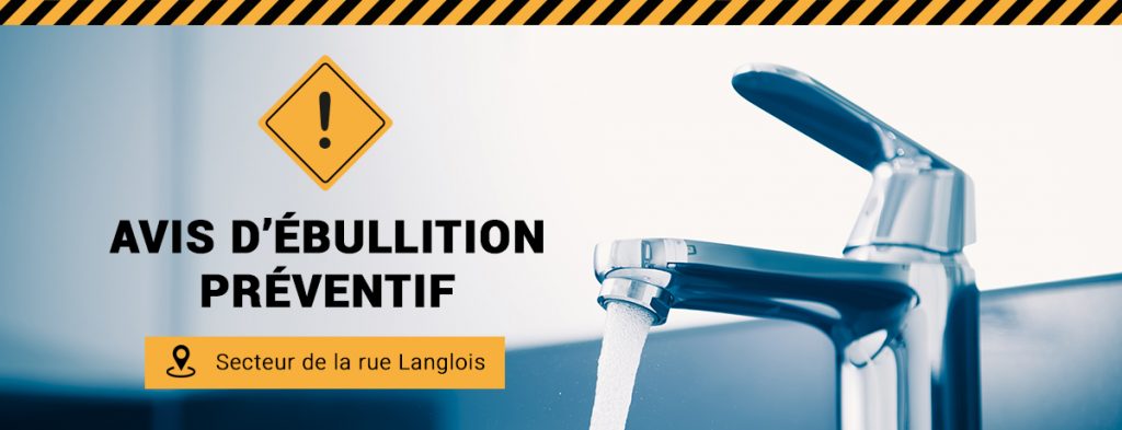 Communiqué - Avis d’ébullition préventif de l’eau potable pour le secteur de la rue Langlois