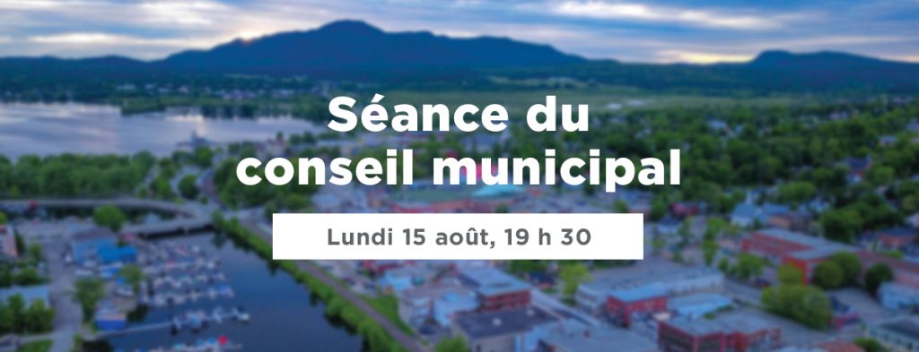 Actualité - Séance du conseil municipal | Lundi 15 août, 19 h 30