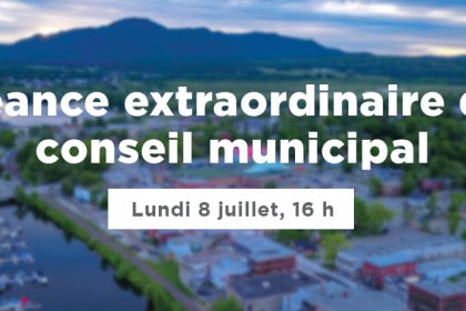 Actualité - Séance extraordinaire du conseil municipal | Lundi 8 juillet, 16 h