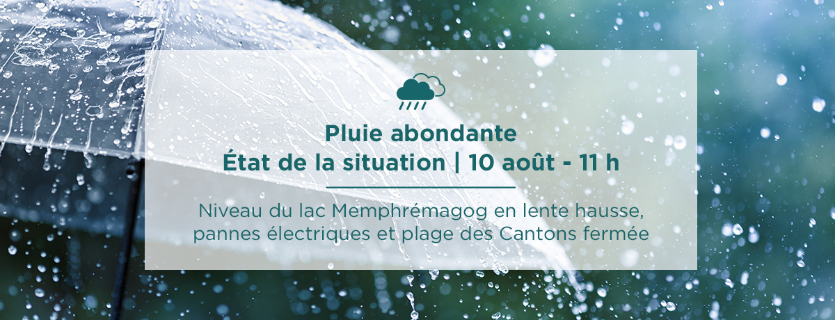 Communiqué - Pluie abondante | État de la situation - 10 août, 11 h