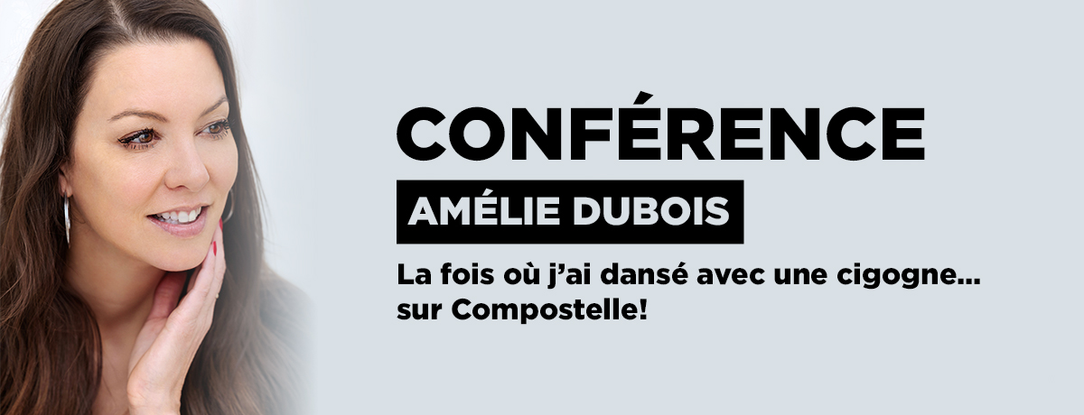 Conférence | Amélie Dubois - La fois où j’ai dansé avec une cigogne… sur Compostelle!