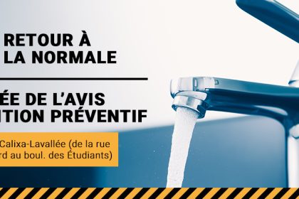 Levée de l’avis d’ébullition préventif pour environ 350 résidences de la rue Calixa-Lavallée