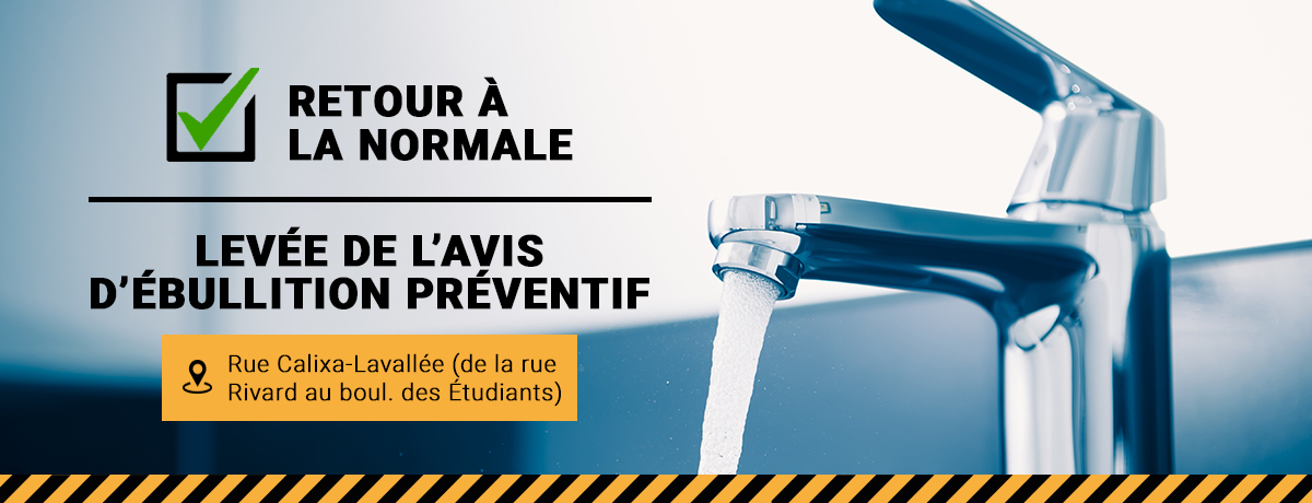 Levée de l’avis d’ébullition préventif pour environ 350 résidences de la rue Calixa-Lavallée